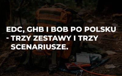 EDC, GHB i BOB po polsku: trzy zestawy, trzy scenariusze