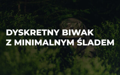 Jak zbudować camouflage-camp: dyskretny biwak z minimalnym śladem