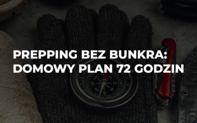 Prepping bez bunkra: domowy plan 72 godzin – krok po kroku