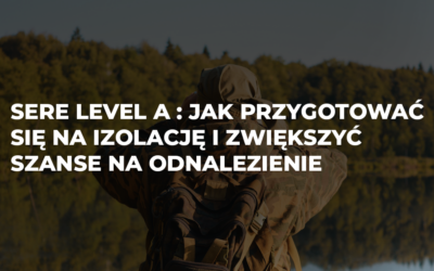 SERE Level A: jak przygotować się na izolację i zwiększyć szanse na odnalezienie