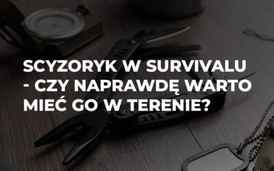 Scyzoryk w survivalu – czy naprawdę warto mieć go w terenie?