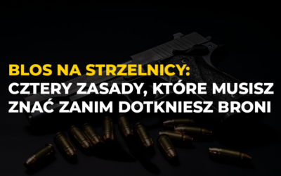 BLOS na strzelnicy: cztery zasady, które musisz znać zanim dotkniesz broni