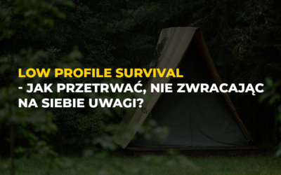 Low Profile Survival – jak przetrwać, nie zwracając na siebie uwagi?