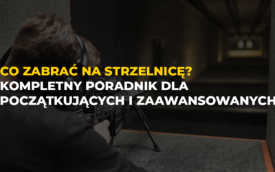 Co zabrać na strzelnicę? Kompletny poradnik dla początkujących i zaawansowanych