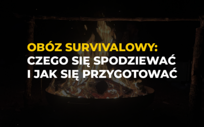 Obóz survivalowy: Czego się spodziewać i jak się przygotować